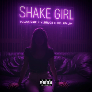 SHAKE GIRL by Y U R R V C H, The Apalon, Solodovnik