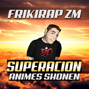 Superacion en Animes Shonen by Zetaeme Rap