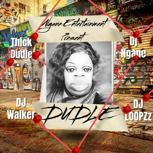 DJ LOOPZz - Dudle (feat. Thick Dudle, Dj Walker & Dj Ngane)