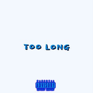 TOO LONG