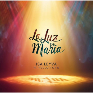 Isa Leyva - La luz de María (feat. Fello Toro)