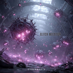 Glitch Mutation by CyberMafia