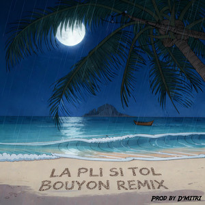 La Pli Si Tol - Bouyon Remix by D'Mitri