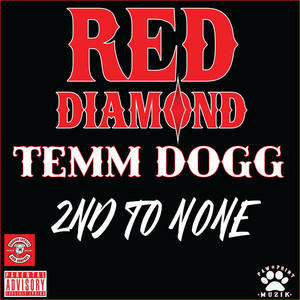 2nd To None by RED Diamond, Temm Dogg