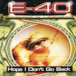 E-40 - Hope I Don't Go Back (W/O Intro)