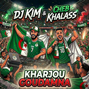 KHARJOU GOUDAMNA by Cheb Khalass, DJ Kim