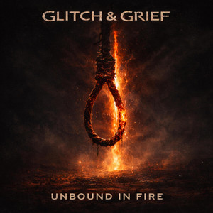 Unbound in Fire by Glitch & Grief