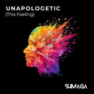Unapologetic (This Feeling) by Shmaga