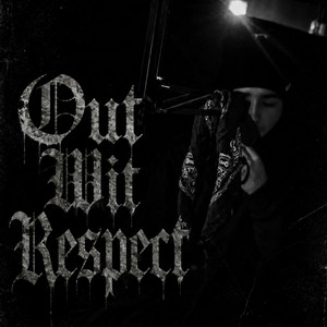 Out Wit Respect by Youngknownese