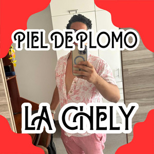 PIEL DE PLOMO by LA CHELY