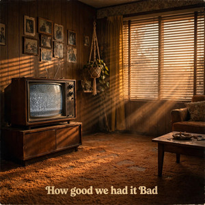 How Good We Had It Bad by Dale L Hyde