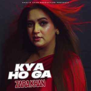 Kya Ho Ga by Zara Khan