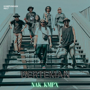 BERTEMAN by NAK_KMPX