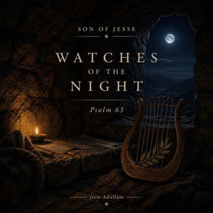 Watches of the Night (Psalm 63) by Son of Jesse