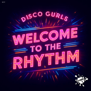 Welcome To The Rhythm by Disco Gurls