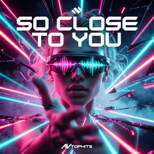 So Close To You by AV TOPHITS