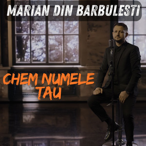 Marian din Barbulesti - Chem Numele Tau