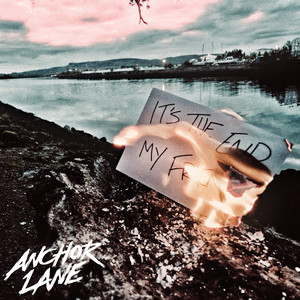 It's The End, My Friends by Anchor Lane