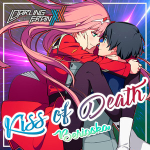 Kiss of Death (Darling in the Franxx) OP1 by Berioska