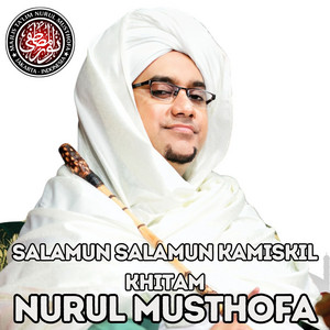 Salamun Salamun Kamiskil Khitam by Nurul Musthofa