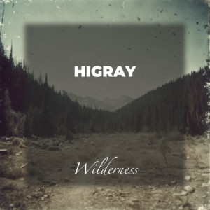 HIGRAY — Wilderness