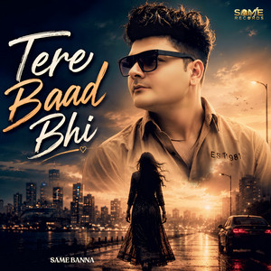 Tere Baad Bhi by Same Banna