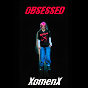 OBSESSED by XomenX