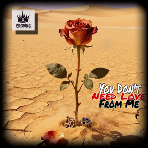 You Don't Need Love From Me by Louis P. Author