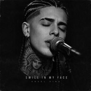 Smile In My Face by Ansel king