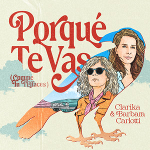 Porqué Te Vas (Comme Tu T'Effaces) by Clarika, Barbara Carlotti