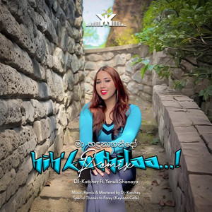 DJ-Katchey - Hih'Kathilaa X මා හඳුනාගනීදෝ (feat. Yenuli Shanaya) [Remix]