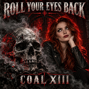 ROLL YOUR EYES BACK by COAL XIII