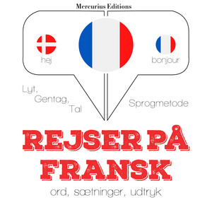 Rejser på fransk (Lyt, gentag, tal: sprogmetode)