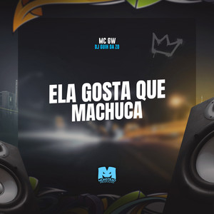 Ela Gosta Que Machuca