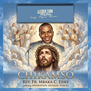The Hour of Favor - Re-Mastered by Rev. Fr. Mbaka C. Ejike, Adoration Angelic Voices