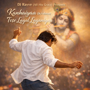 Kanhaiyaa (Krishna) Tose Lagal Laganiyaa by Rayve Malhotra