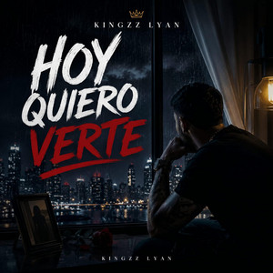 HOY QUIERO VERTE by Kingzz LYAN