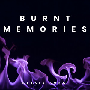 Burnt Memories by Alexis Aura