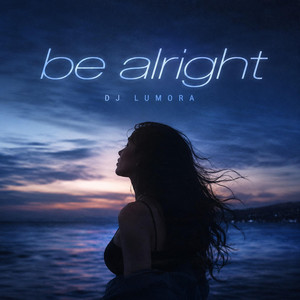 be alright by DJ Lumora