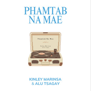 Pham Tab Na Mae by Kinley Marinsa, Alu Tsagay