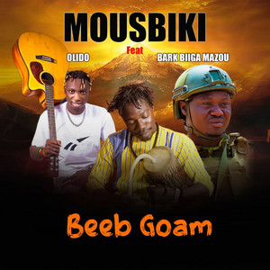 Mousbiki - Beeb Goam (feat. Olido & BARK BIIGA MAZOU)