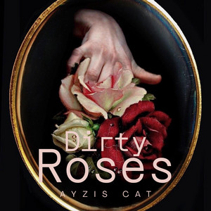 Dirty Roses by Ayzis Cat