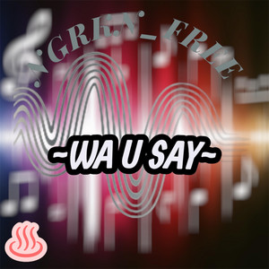wa u say by NGRKN_FREE