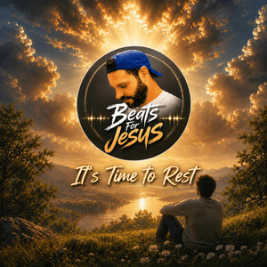 It's Time To Rest by Beats For Jesus