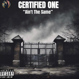 Ain't the same by CertifiedOne