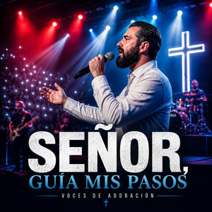 SEÑOR GUÍA MIS PASOS by Voces de Adoración