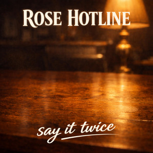 Say It Twice by Rose Hotline