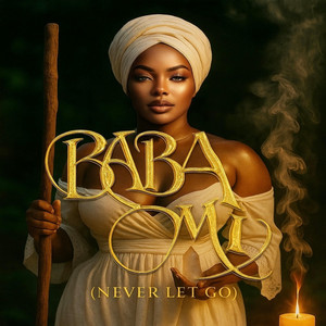 Baba Mi (Never Let Go) by Kemi King