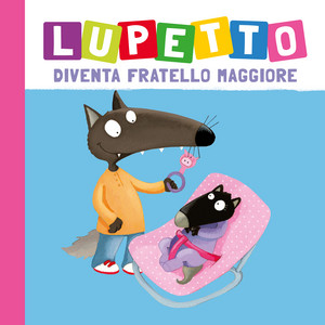 - - Lupetto diventa fratello maggiore by Lupetto (Auzou)