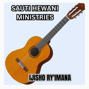 Sauti Hewani Ministries - Ijisho Ry'imana